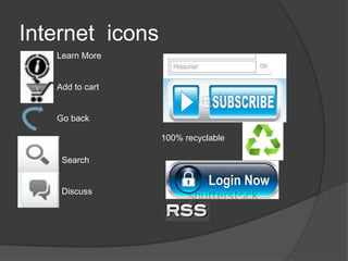 Internet icons
   Learn More


   Add to cart


   Go back

                 100% recyclable

    Search


    Discuss
 