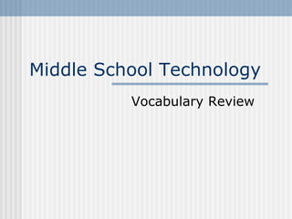 Middle School Technology  Vocabulary Review 