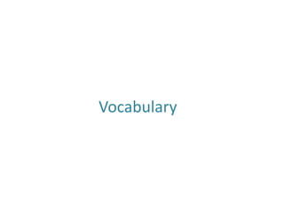 Vocabulary
 