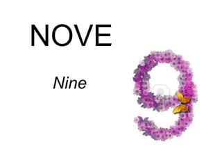 NOVE
Nine
 