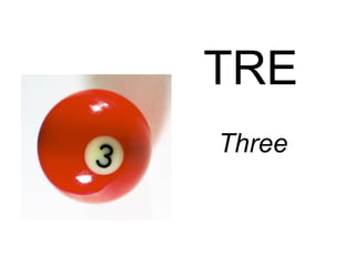 TRE
Three
 