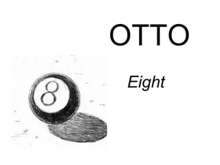 OTTO
Eight
 