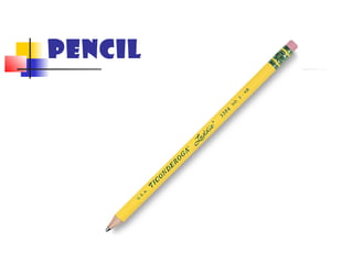 PENCIL
 