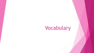 Vocabulary
 