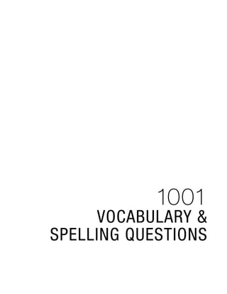 1001
VOCABULARY &
SPELLING QUESTIONS
 