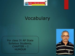 Vocabulary
For class IX AP State
Syllabus Students.
CHAPTER – I
HUMOUR
 