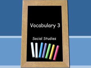 Vocabulary 3 Social Studies  