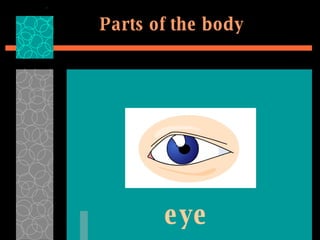 Parts of the body eye 