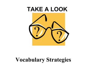 TAKE A LOOK  Vocabulary Strategies  