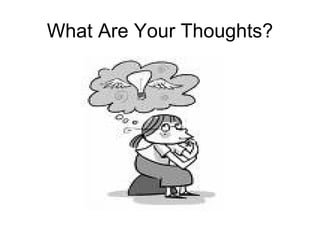 What Are Your Thoughts? 