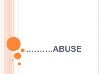 ……….ABUSE

 