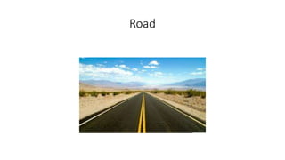 Road
 