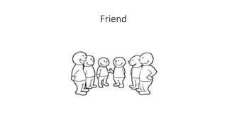 Friend
 