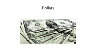 Dollars
 