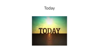 Today
 
