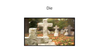 Die
 