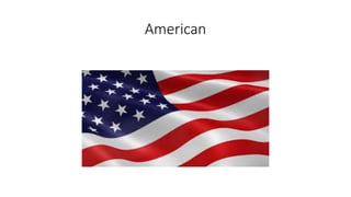 American
 