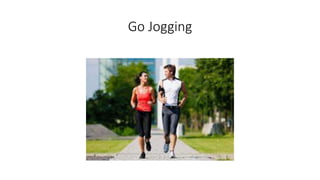 Go Jogging
 