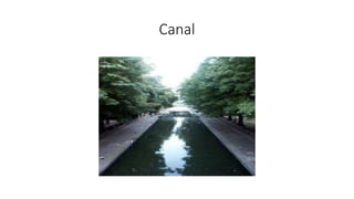 Canal
 
