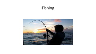 Fishing
 