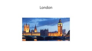 London
 