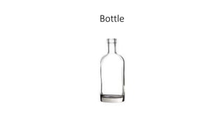 Bottle
 