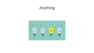 Anything
 