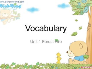 Vocabulary
Unit 1 Forest Fire
 