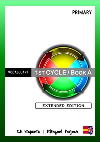 PRIMARY
C.B. Hispania | Bilingual Project
VOCABULARY 1ST CYCLE / BOOK A
 