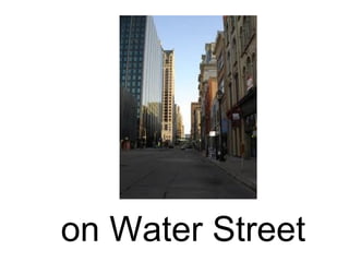 on Water Street
 