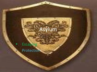 Asylum  ,[object Object],[object Object]