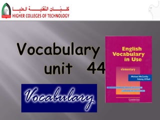 Vocabulary     unit  44 