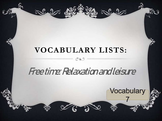 Vocabulary 7 - relaxation and leisure.pptx
