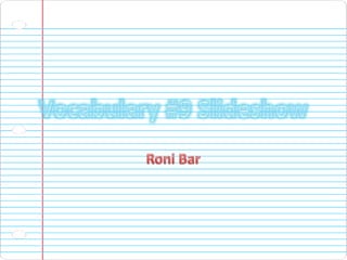 Vocabulary #9 Slideshow Roni Bar  