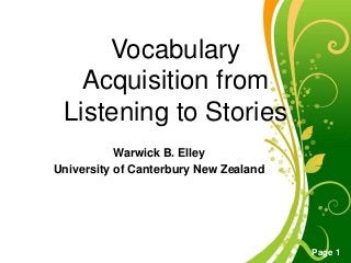 Free Powerpoint Templates
Page 1
Vocabulary
Acquisition from
Listening to Stories
Warwick B. Elley
University of Canterbury New Zealand
 