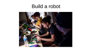 Build a robot