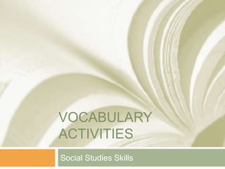 VOCABULARY
ACTIVITIES
Social Studies Skills
 