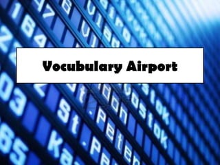 Vocubulary Airport

 