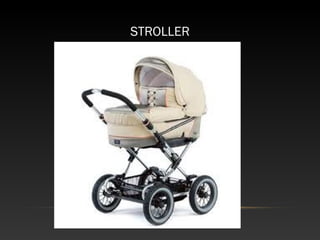 STROLLER
 