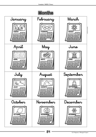 Vocabulary– BASICS / Primary
C.B. Hispania / Bilingual Project84
mjesusra©2011
January February March
April May June
July August September
October November December
 
