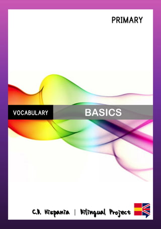 PRIMARY
C.B. Hispania | Bilingual Project
VOCABULARY BASICS
 