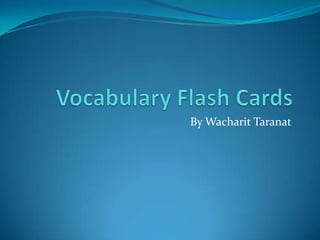 Vocabulary Flash Cards By WacharitTaranat 