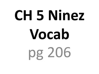 CH 5 Ninez
  Vocab
  pg 206
 