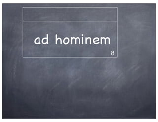 ad hominem
             8
 