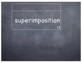 superimposition
             13
 