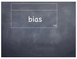 bias
       14
 