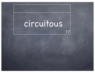 circuitous
             17
 