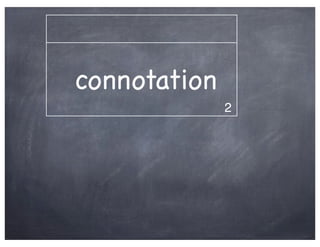 connotation
              2
 