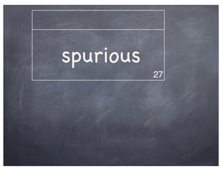 spurious
           27
 