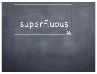 superﬂuous
         29
 